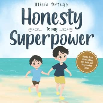 Honesty is my Superpower: A Kid’s Book about Telling the Truth and Overcoming Lying (My Superpower Books)