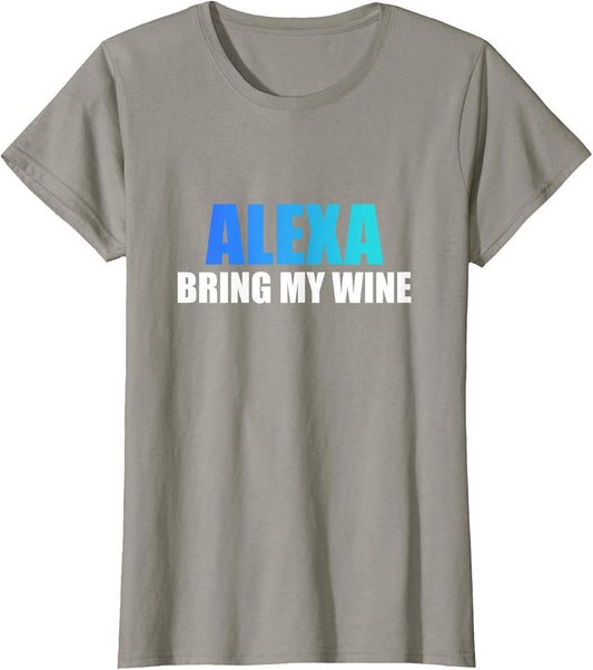 Alexa Funny Quote Bring My Wine