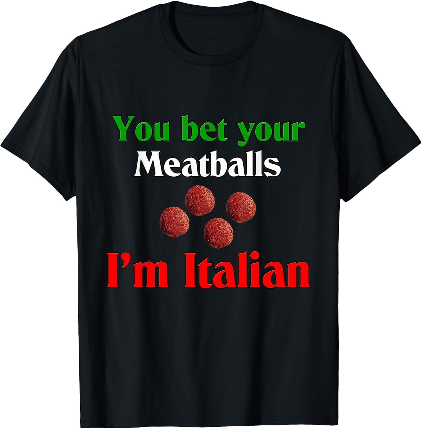 Bet Your Meatballs I'm Italian