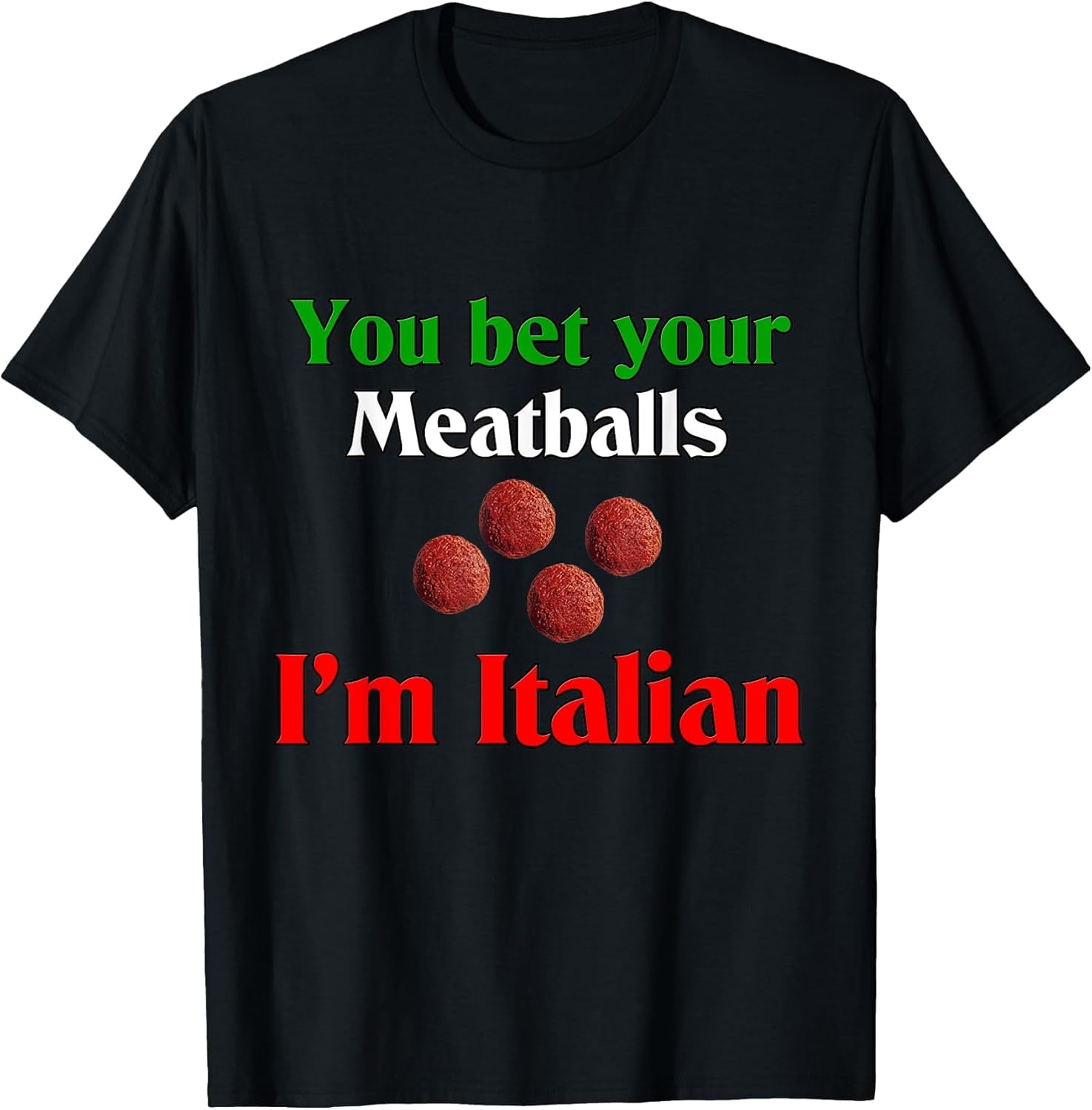 Bet Your Meatballs I'm Italian