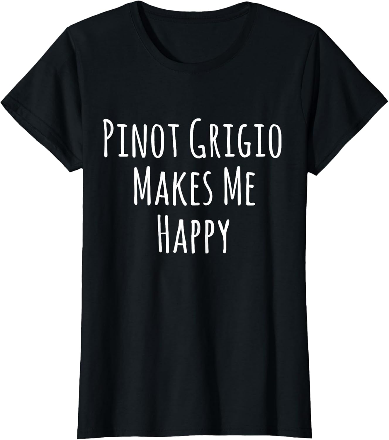 Pinot Grigio Makes Me Happy Shirt Funny Wine Quote