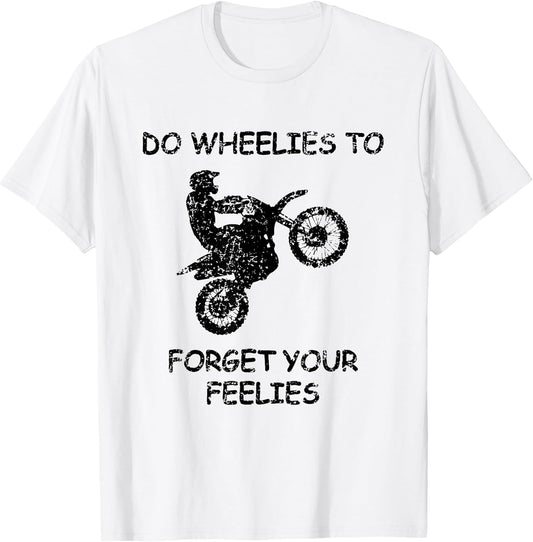 Do Wheelies to Forget Your Feelies Funny Motorcycle