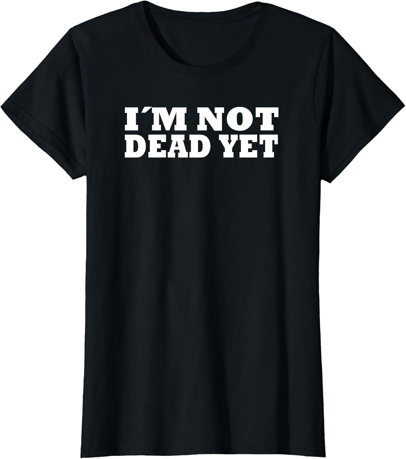 I'm NOT Dead Yet