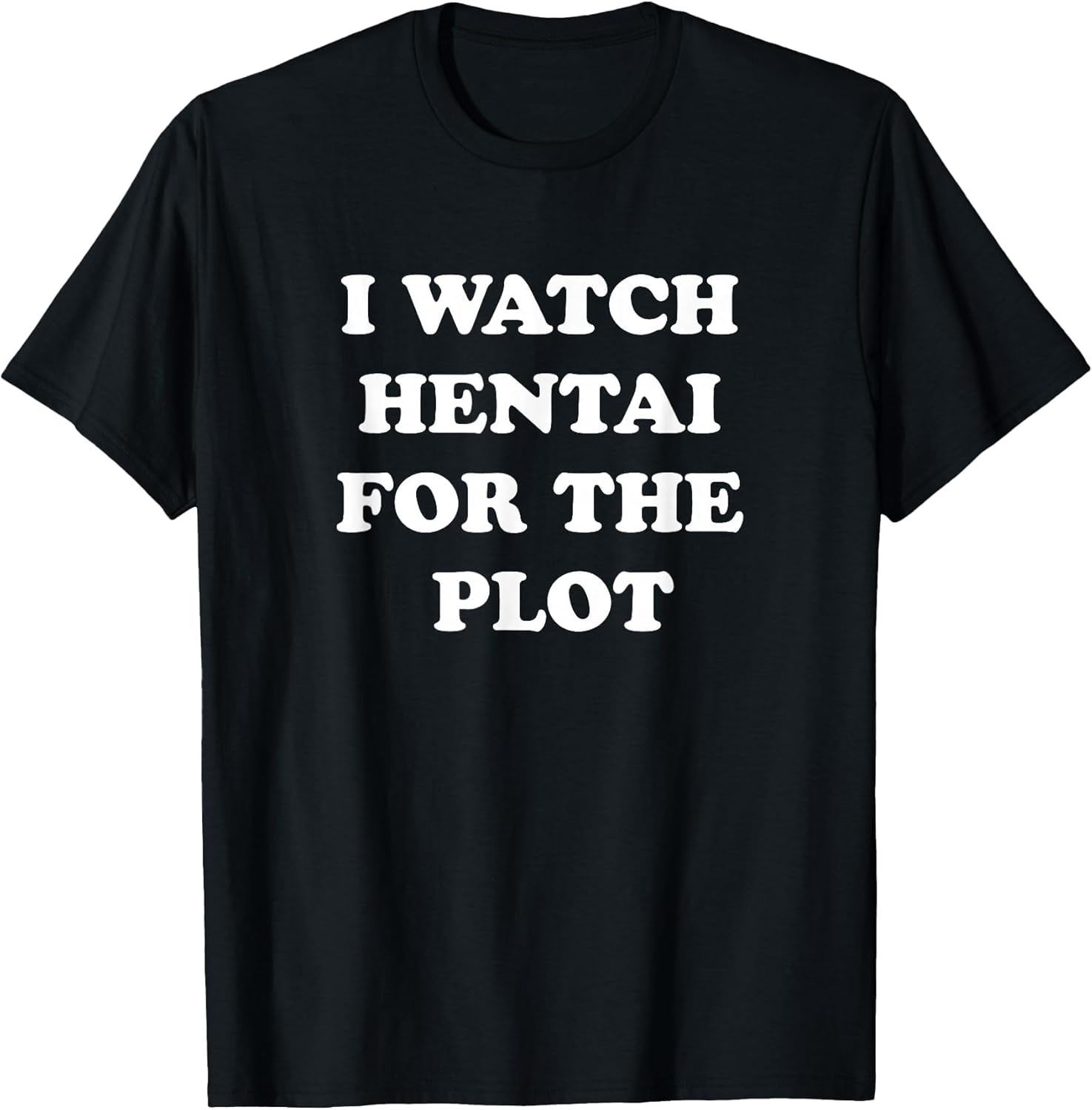 I Watch Hentai for The Plot Shirt