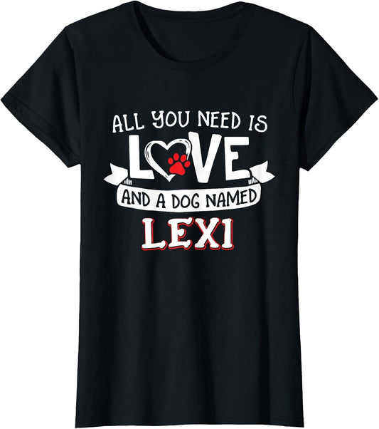 All You Need is Love and a Dog Named Lexi Small Large