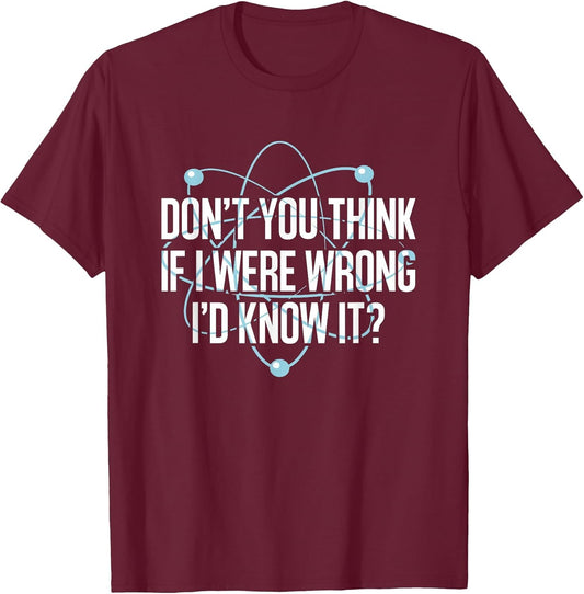 Don't You Think If I were Wrong I'd Know It Engineering