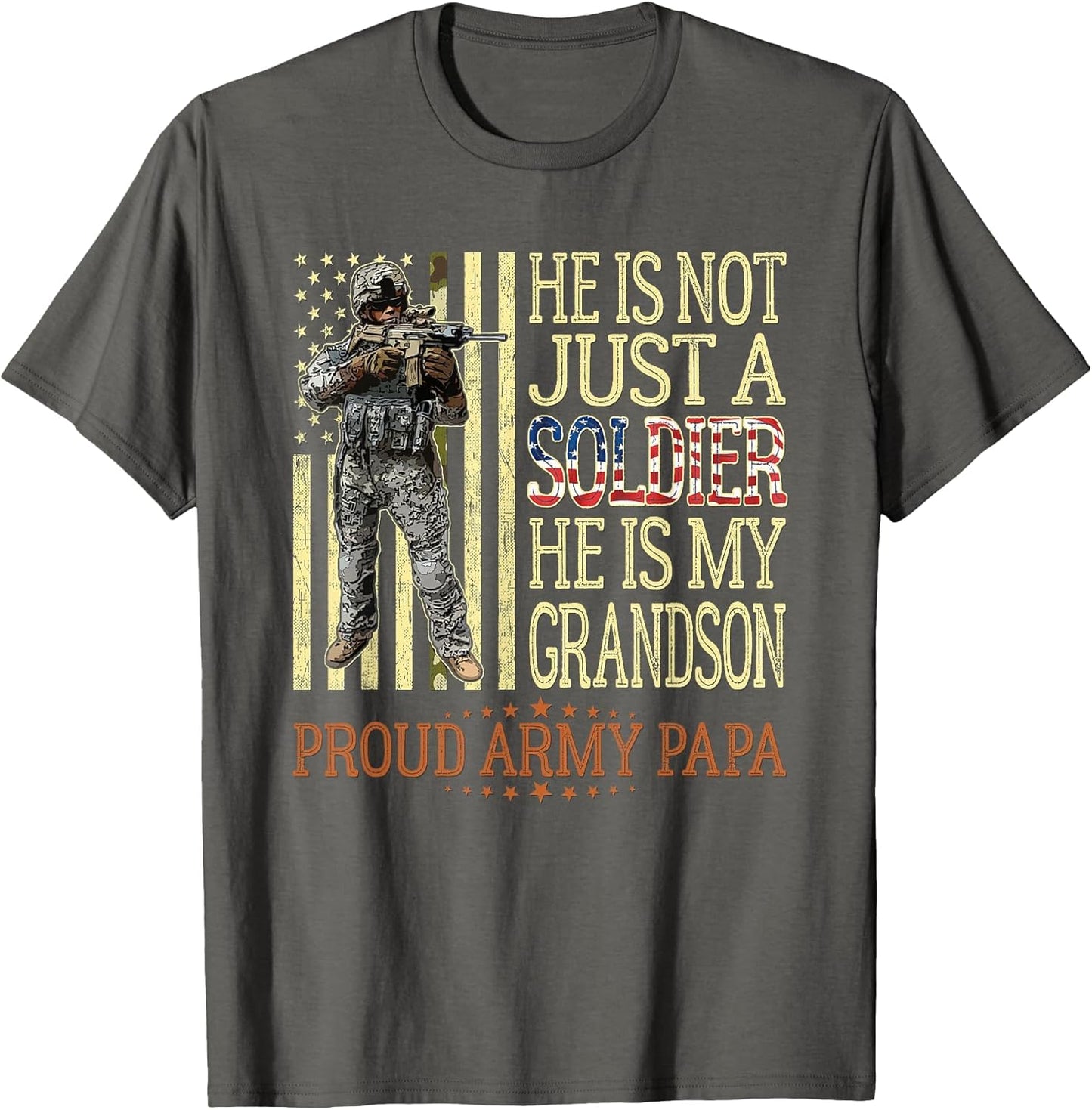 He is Not Just A Soldier He is My Grandson Proud Army Papa