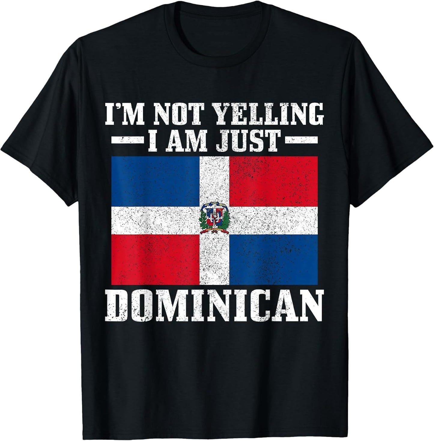 Dominican Flag I'm Not Yelling I'm Dominican
