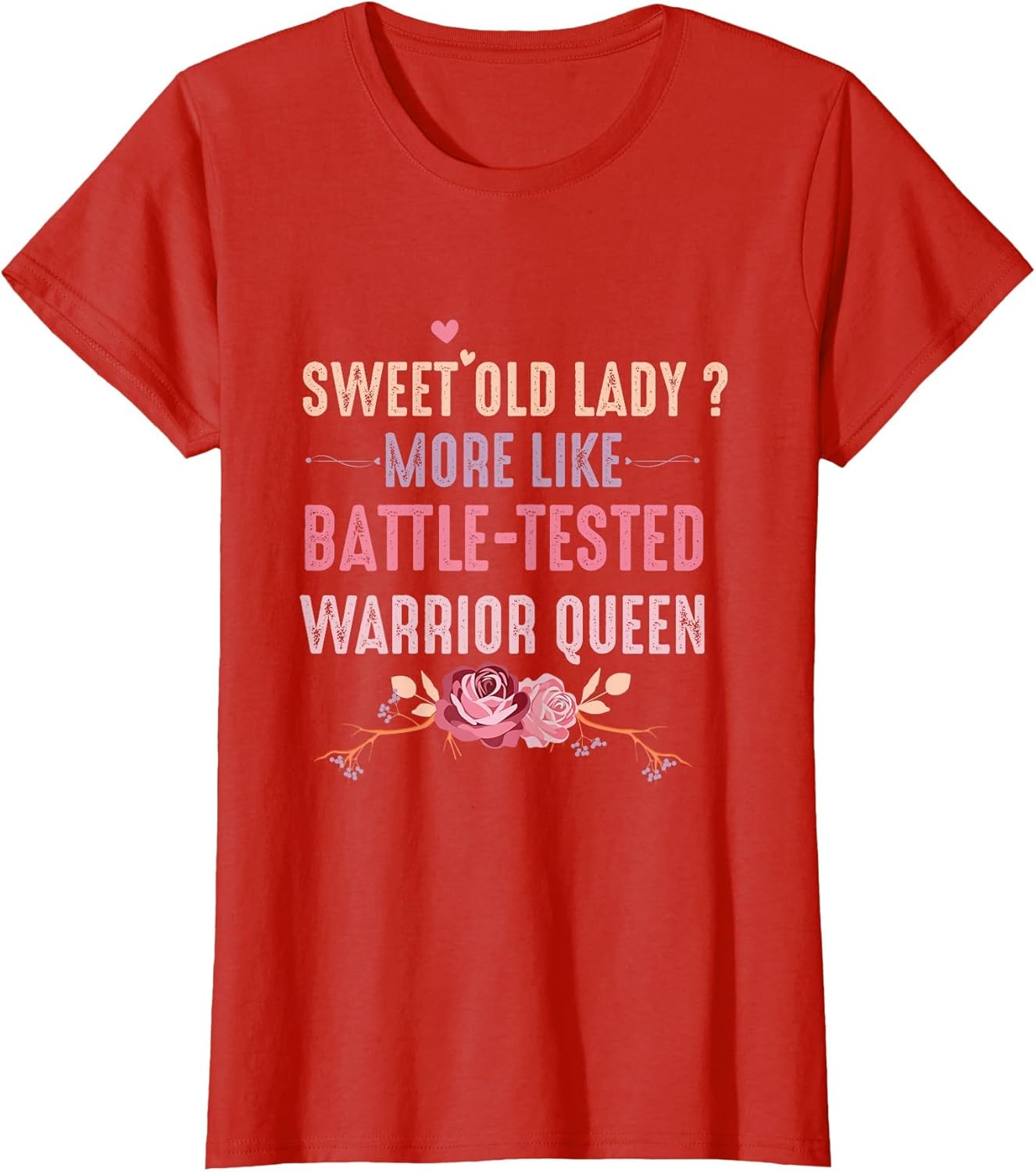Sweet Old Lady More Like Battle-Tested Warrior Queen Flowers