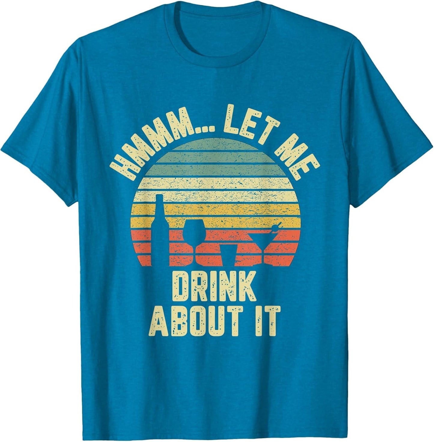 Hmmm Let Me Drink About It Shirt Funny Alcohol Drinking