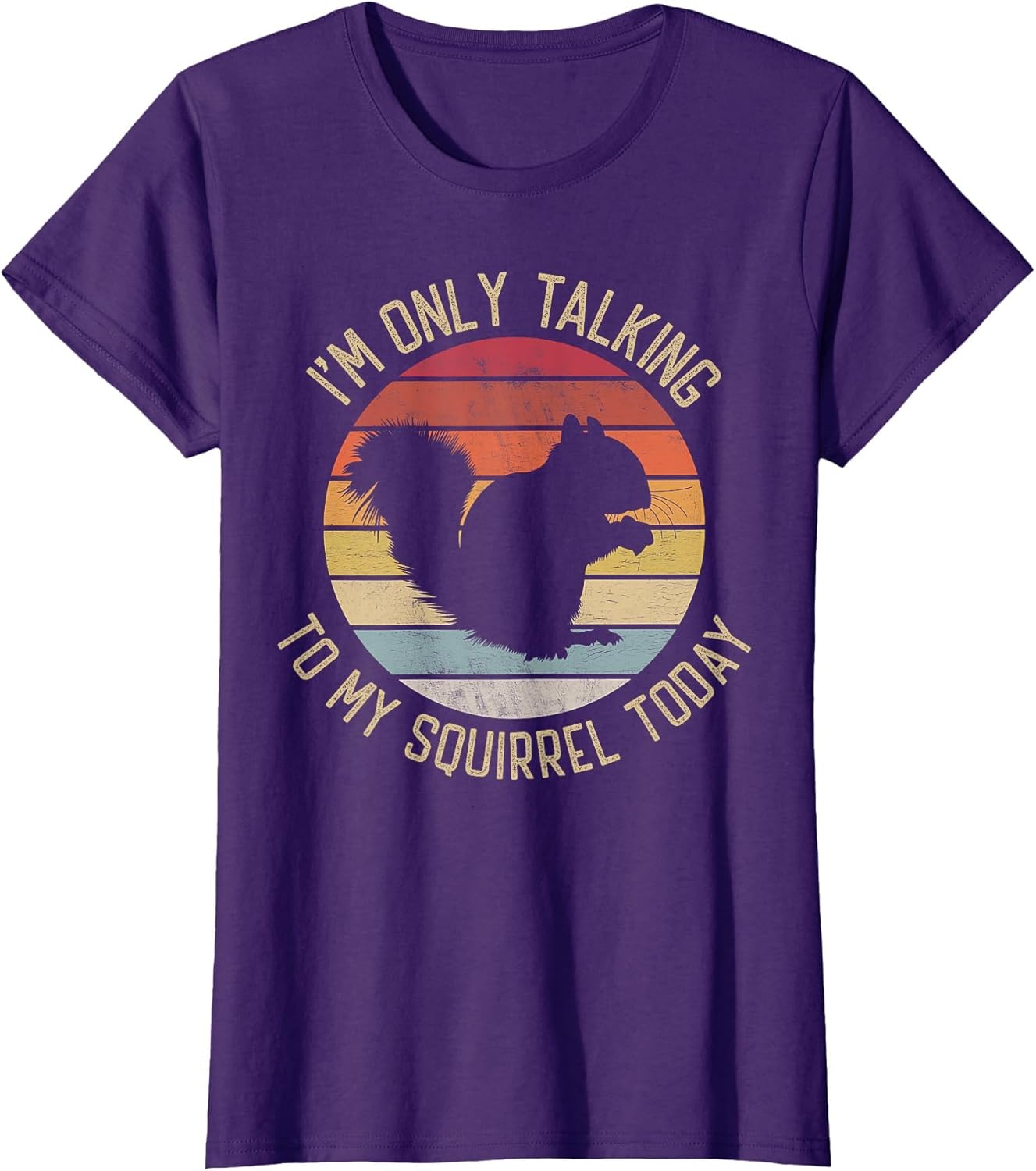 I'm only Talking to My Squirrel Today Vintage Retro Squirrel