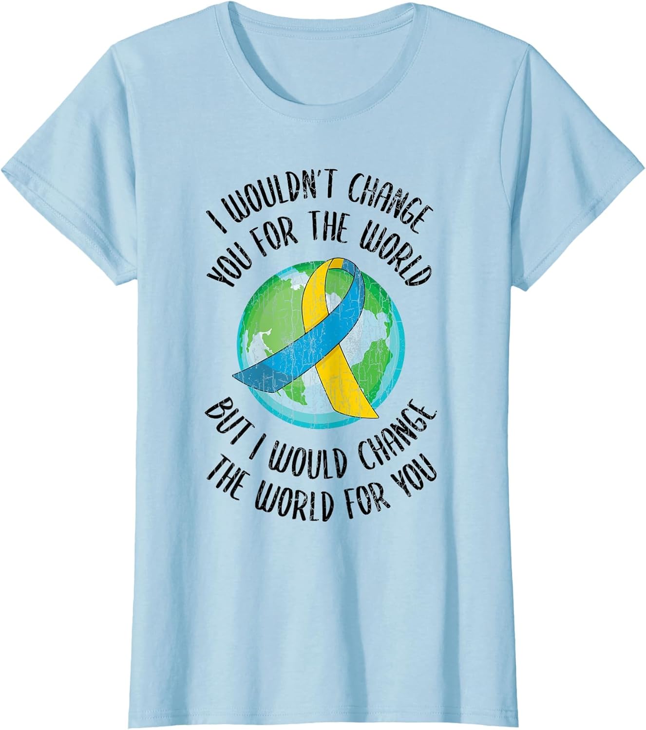 I Wouldn’t Change You for World Happy Down Syndrome Graphic