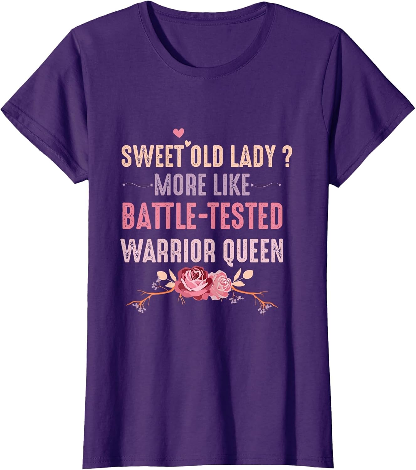 Sweet Old Lady More Like Battle-Tested Warrior Queen Flowers