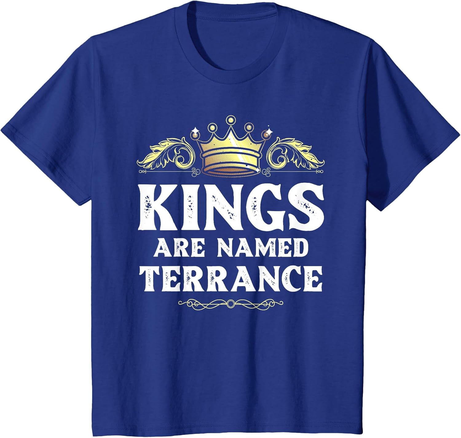 Kings are Named Terrance Gift Funny Personalized Name Joke