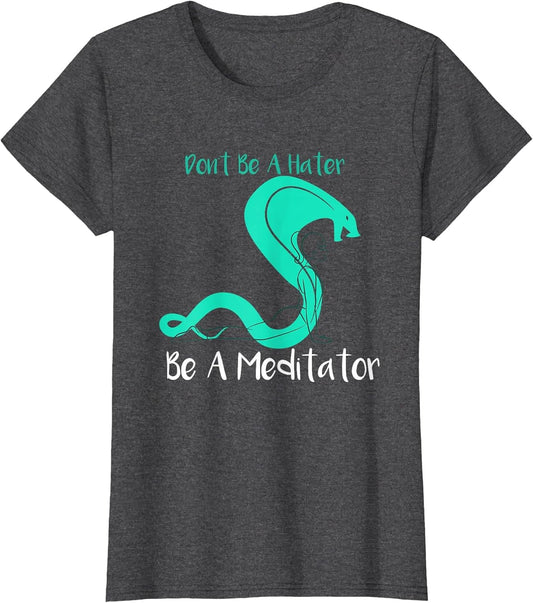 Don't Be a Hater Be a Meditator