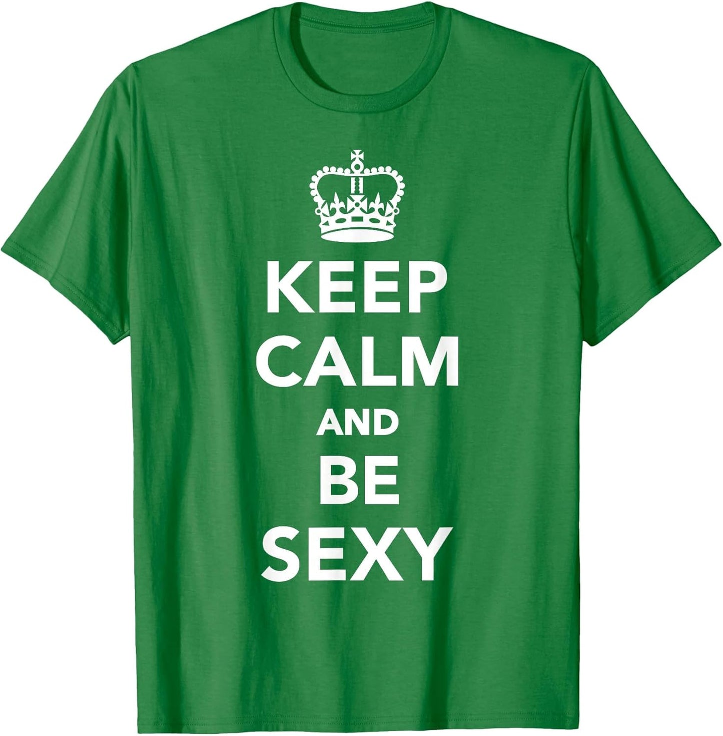 Keep Calm and be Sexy