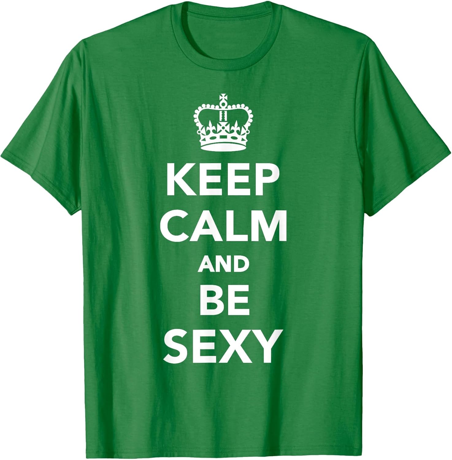 Keep Calm and be Sexy