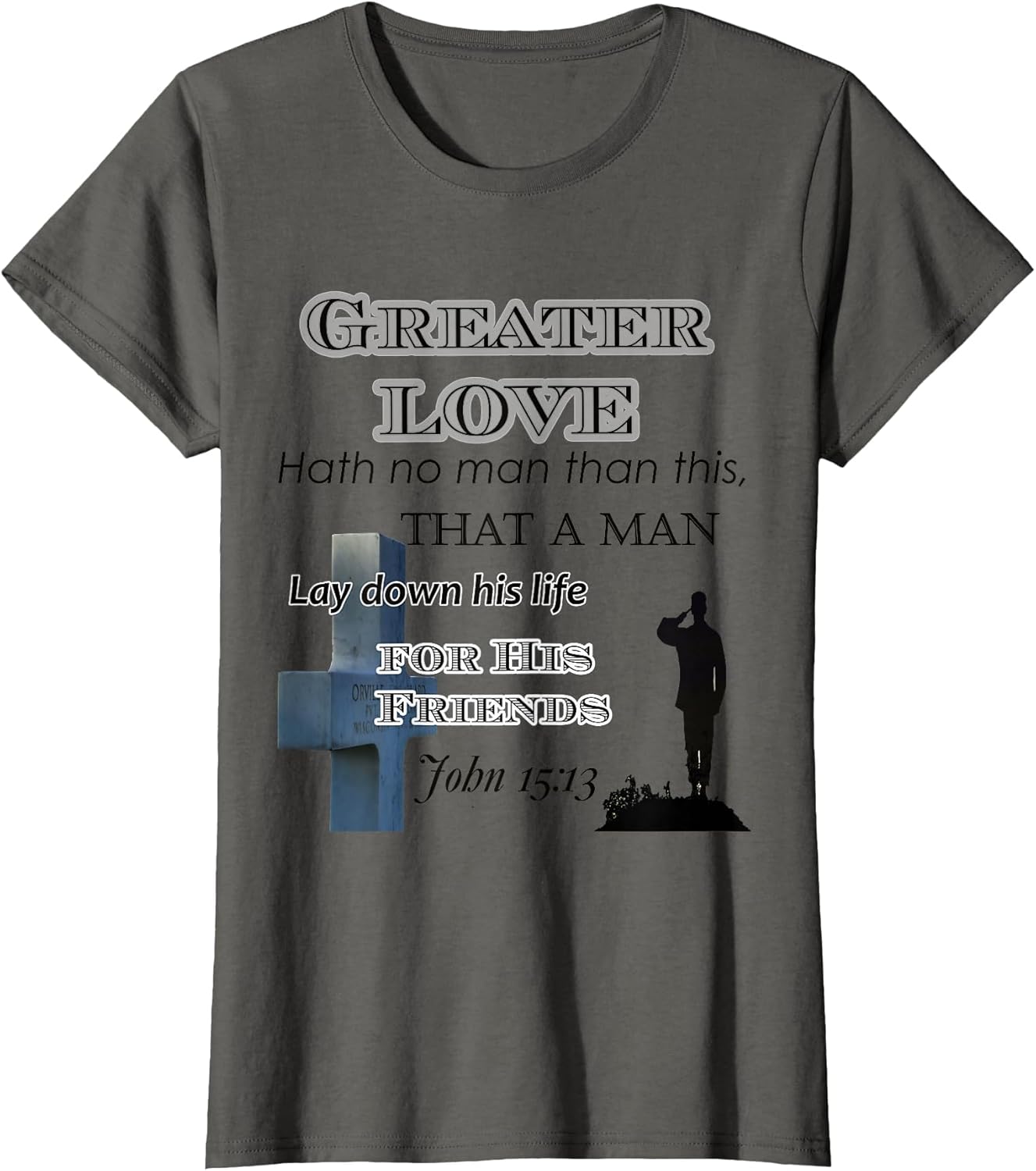 John 15 13 Army T Shirt Military - Greater Love Has No Man