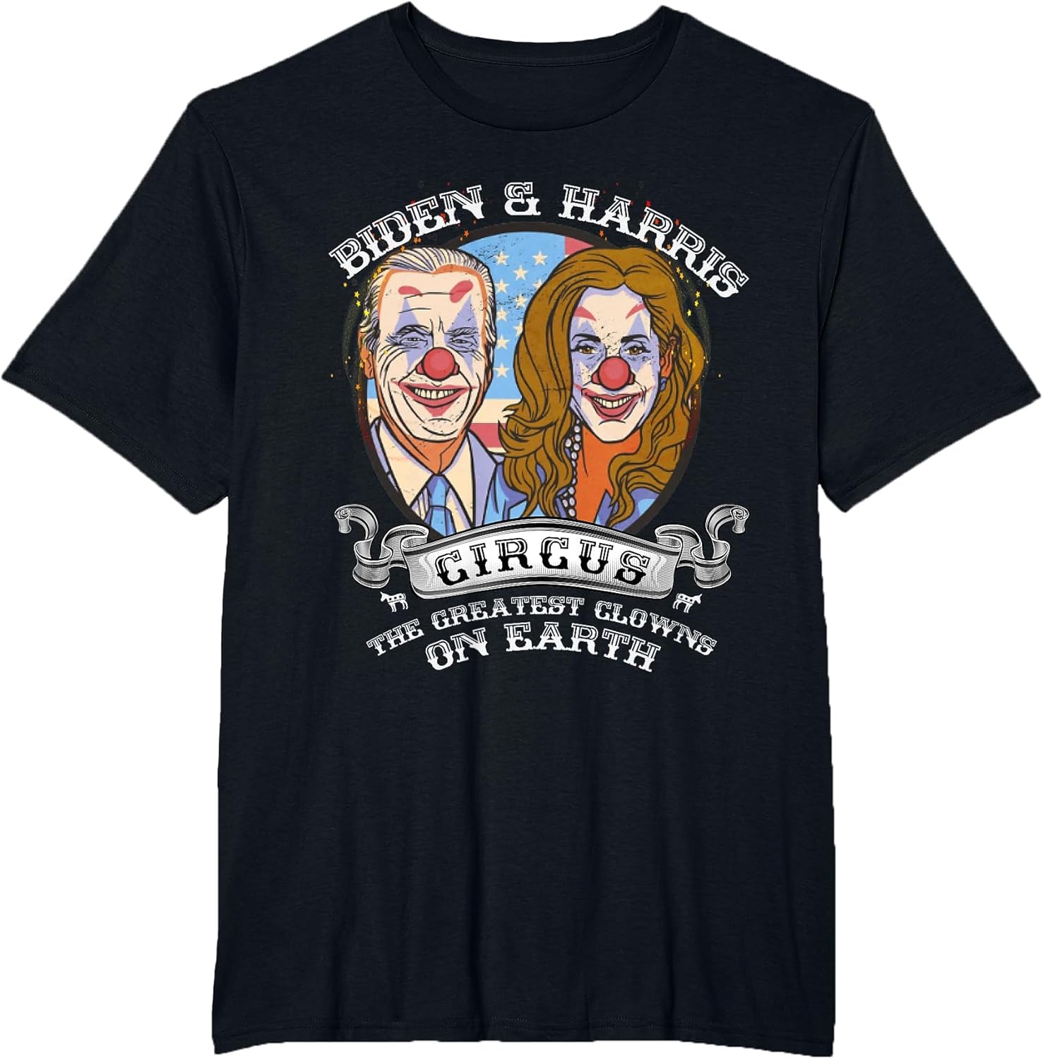 Biden Harris Circus Greatest Clowns on Earth Anti Biden