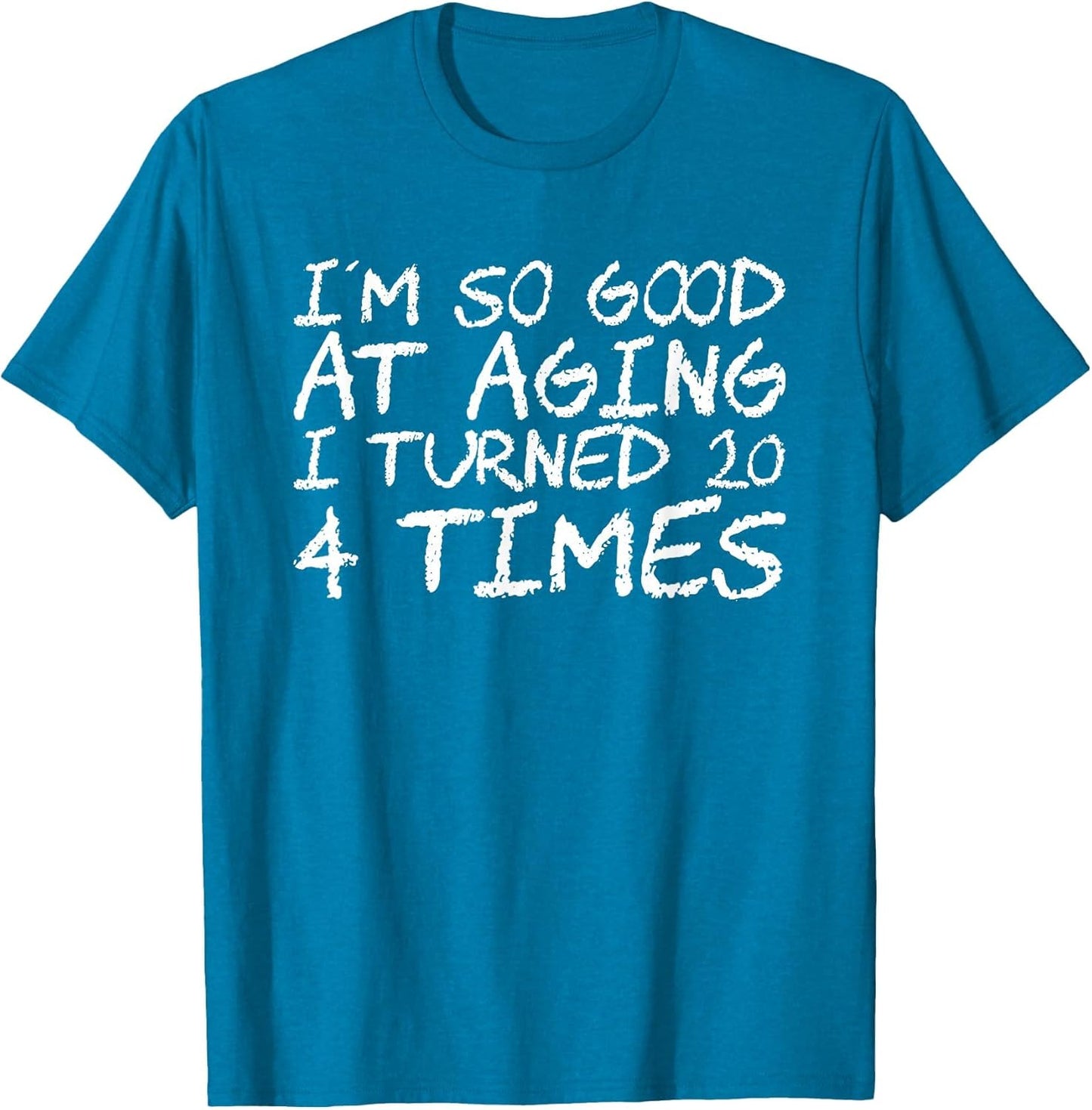 I'm So Good at Aging I Turned 20 4 Times