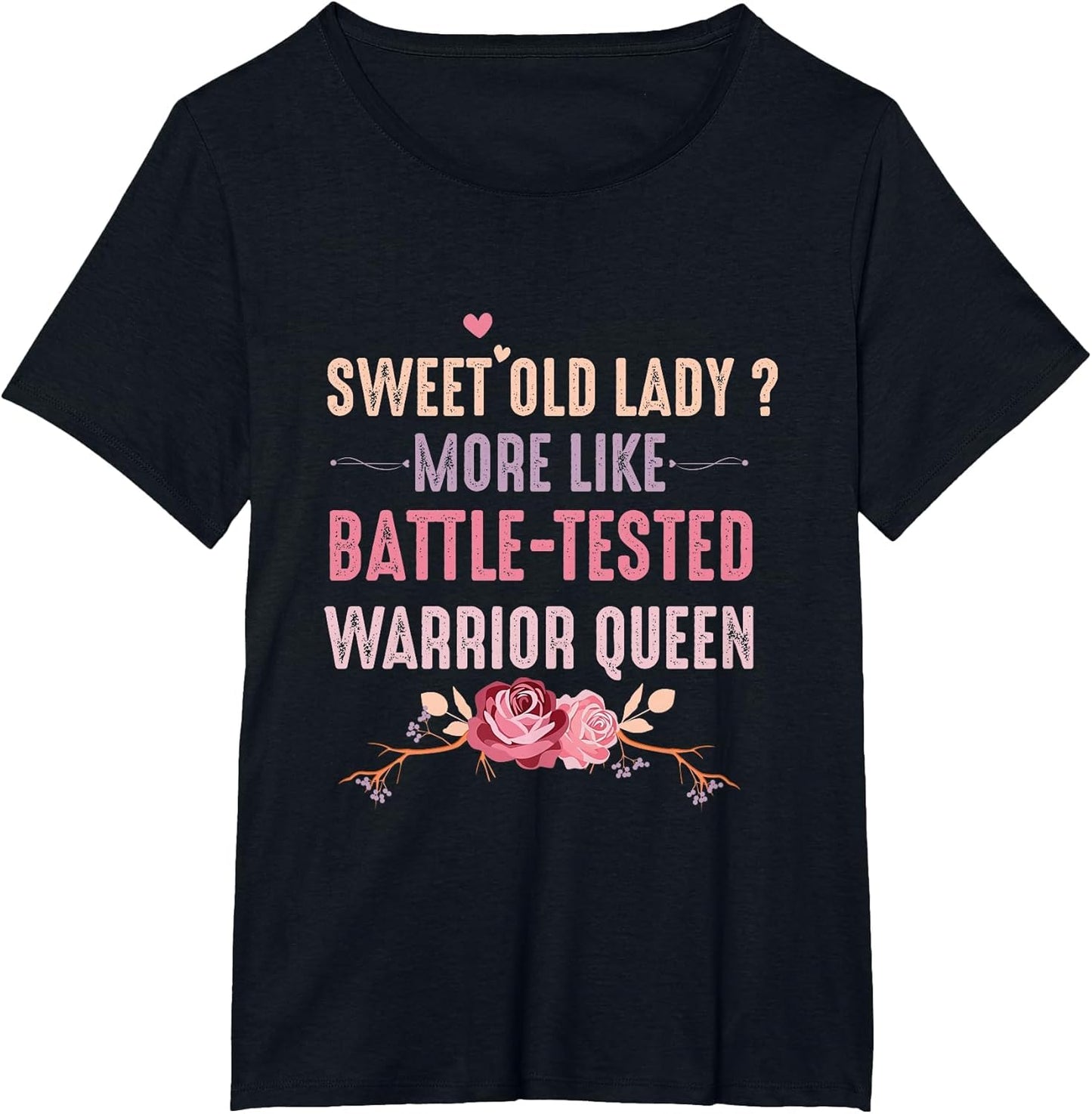 Sweet Old Lady More Like Battle-Tested Warrior Queen Flowers