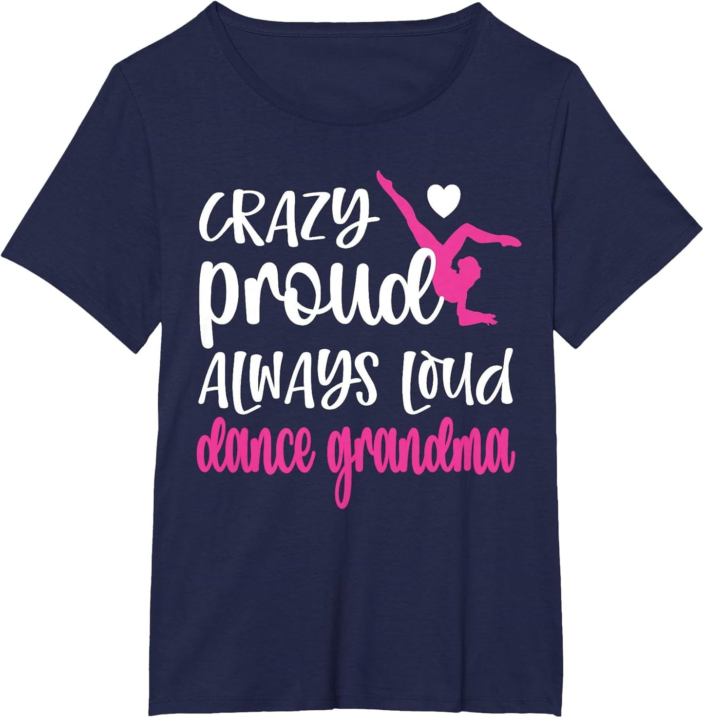 Crazy Proud Always Loud Dance Grandma of A Dancer