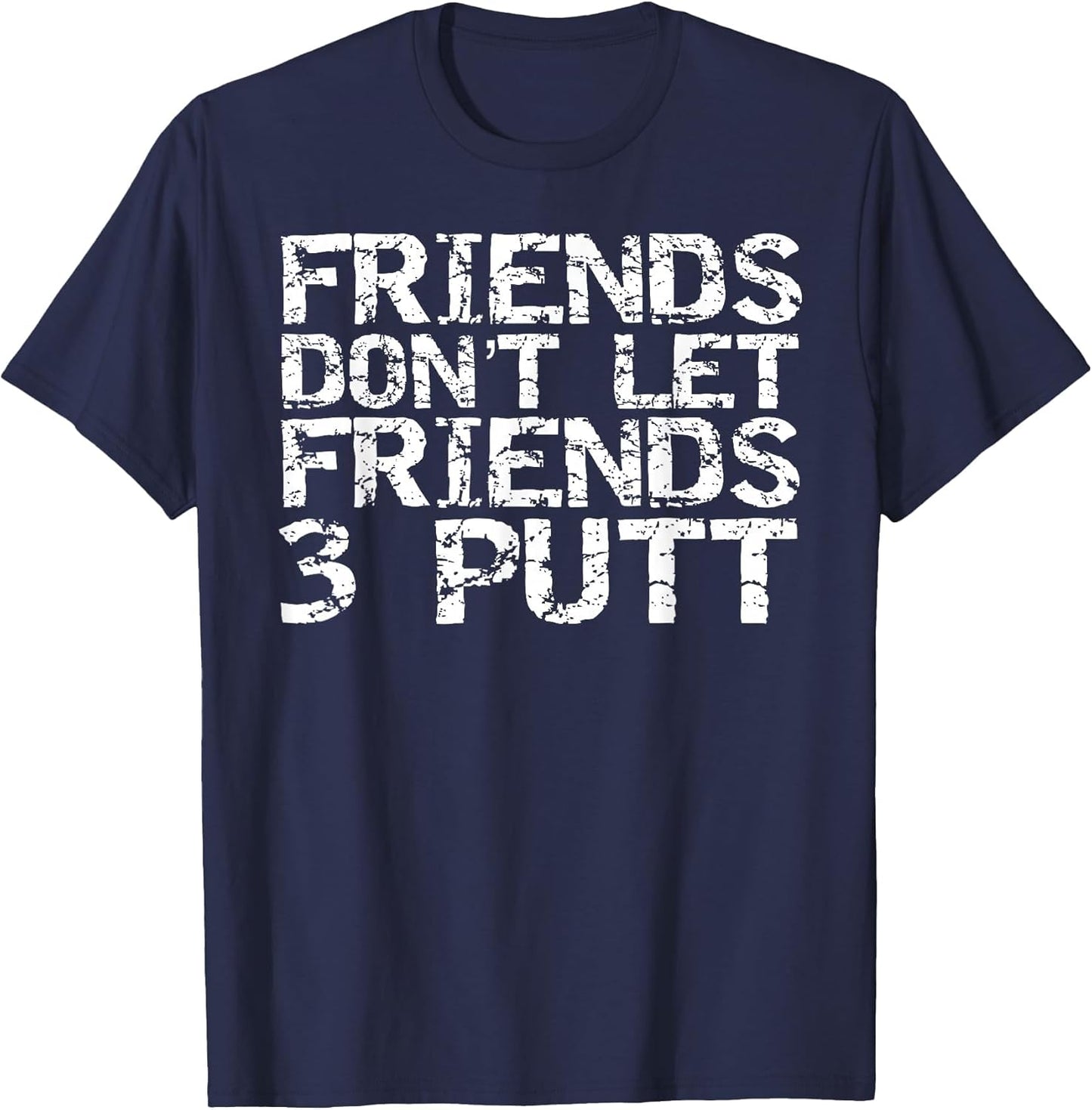 Friends Don't Let Friend 3 Putt Shirt Funny Golf Shirt Men