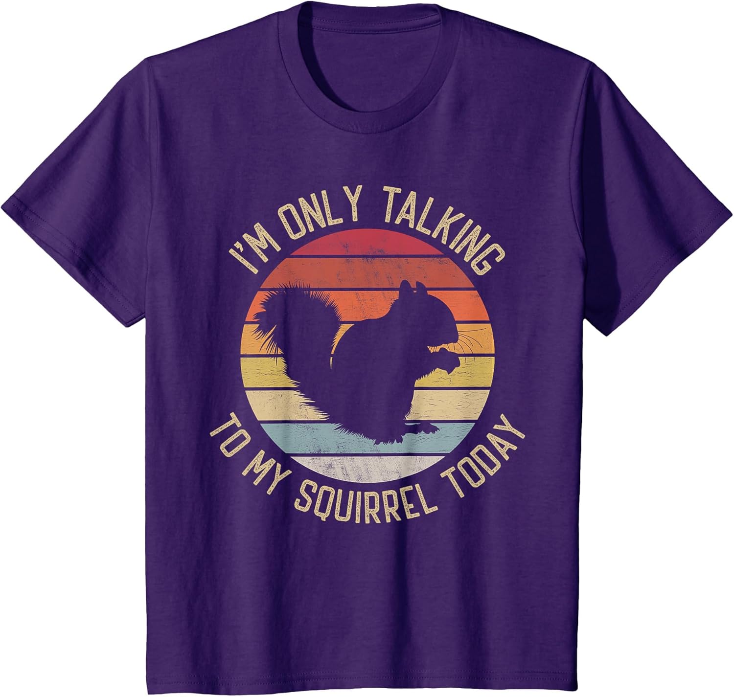 I'm only Talking to My Squirrel Today Vintage Retro Squirrel