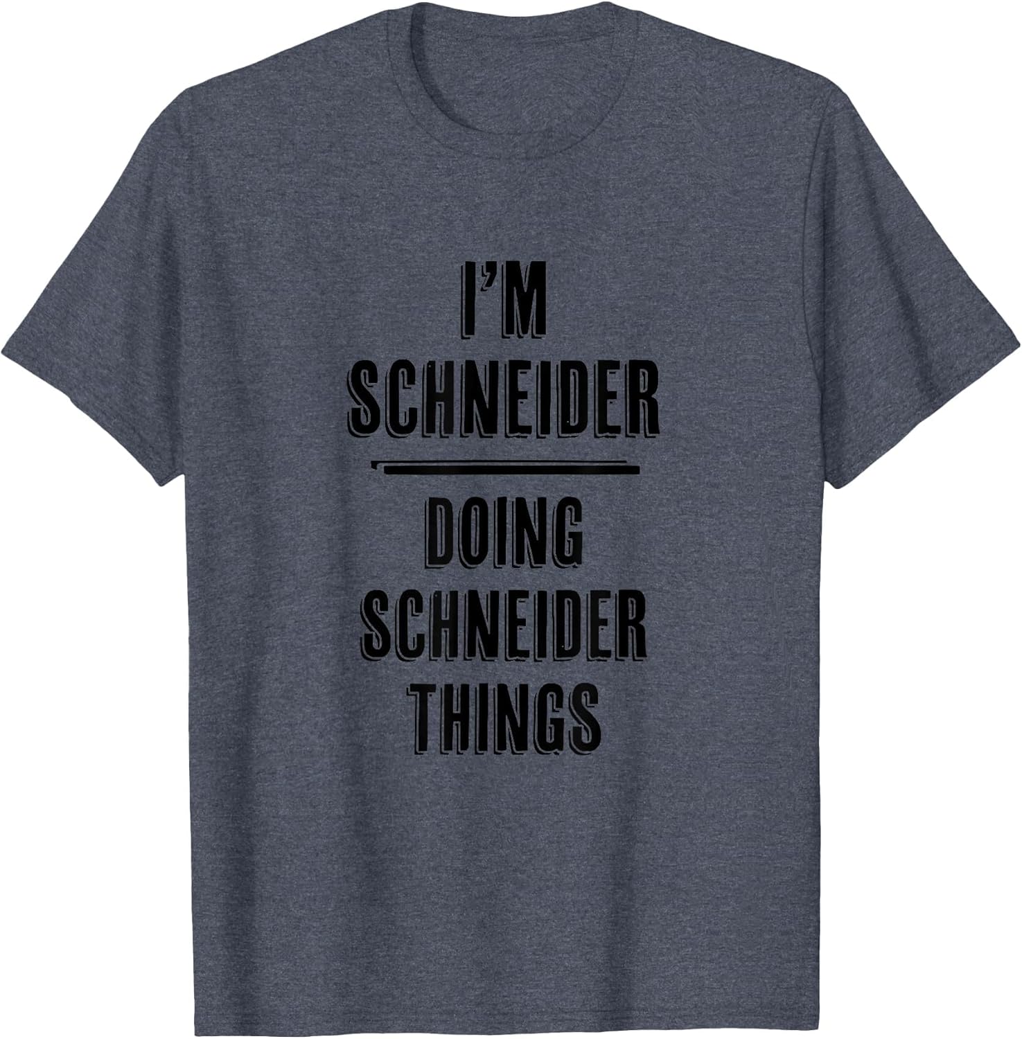 I'm Schneider Doing Schneider Things | Funny Cute - Name