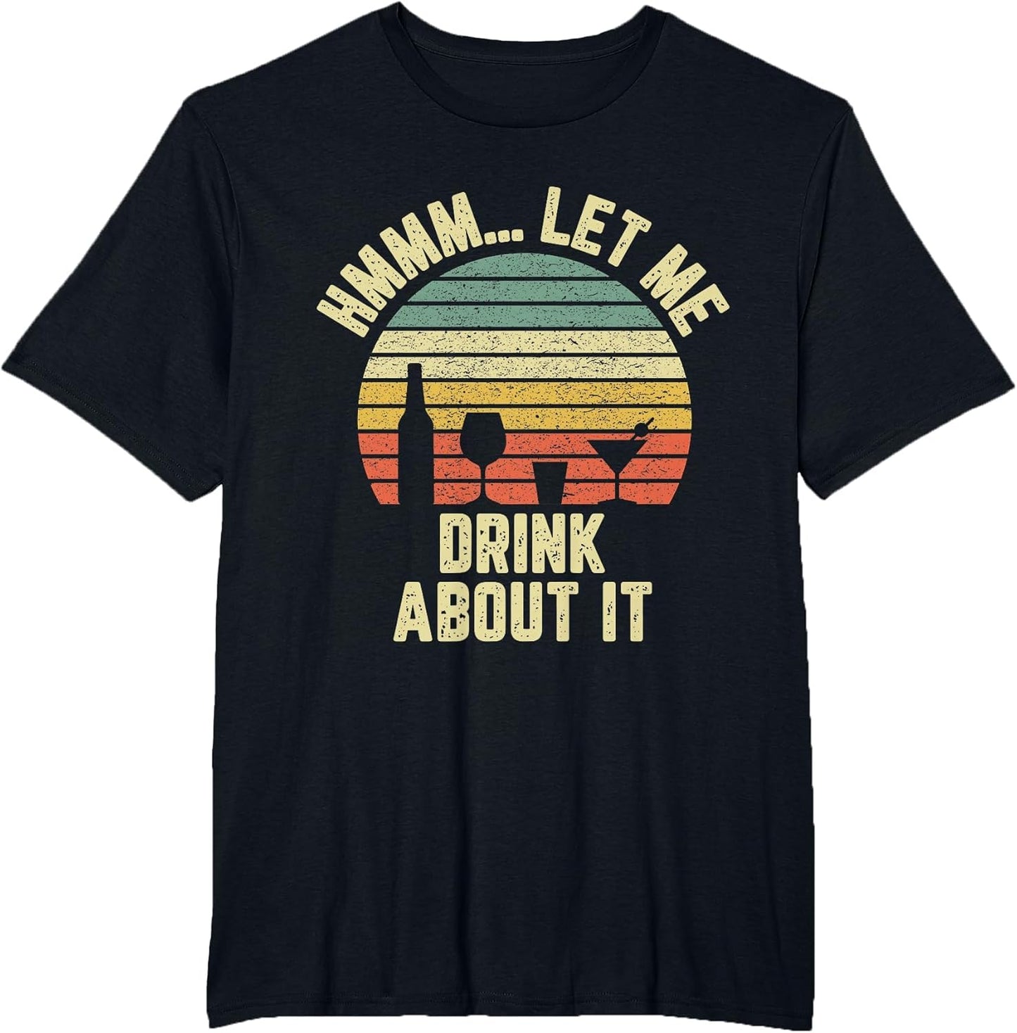 Hmmm Let Me Drink About It Shirt Funny Alcohol Drinking