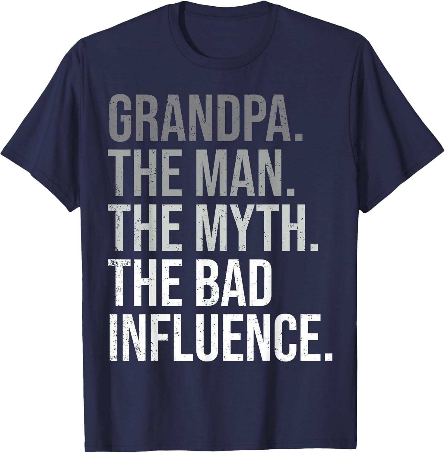 Grandpa The Man The Myth The Bad Influence Grandfather