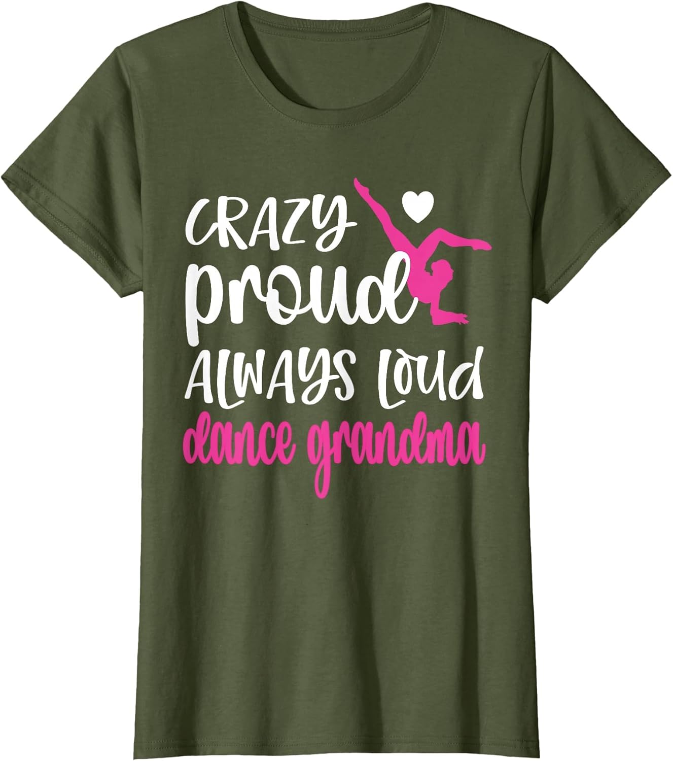 Crazy Proud Always Loud Dance Grandma of A Dancer
