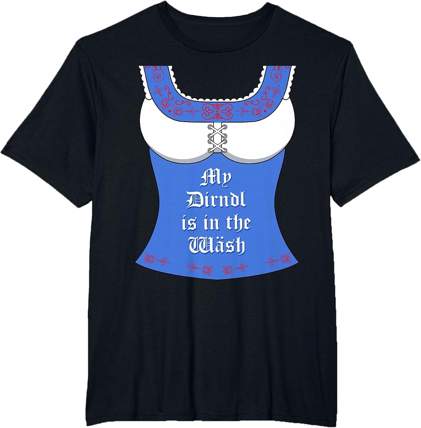 My Dirndl is in The Wash - Funny Oktoberfest