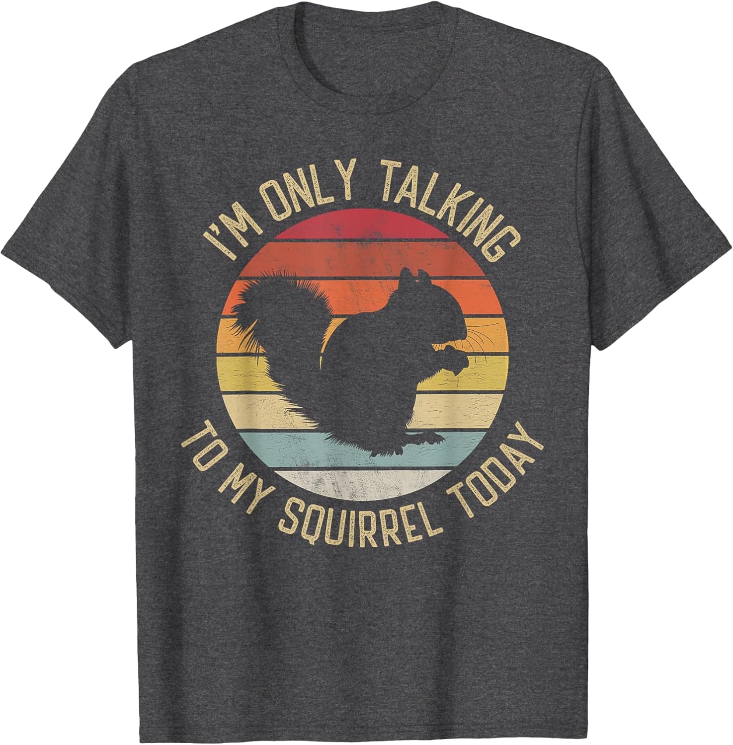 I'm only Talking to My Squirrel Today Vintage Retro Squirrel