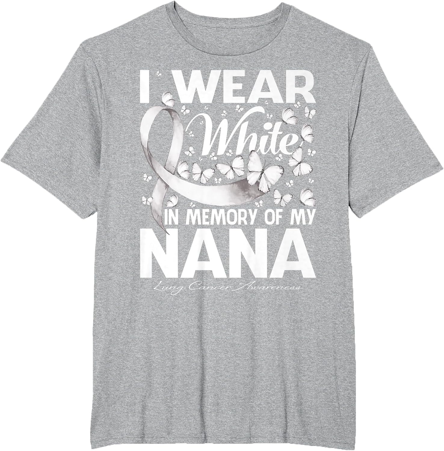 I Wear White in Memory of My Nana Lung Cancer Awareness