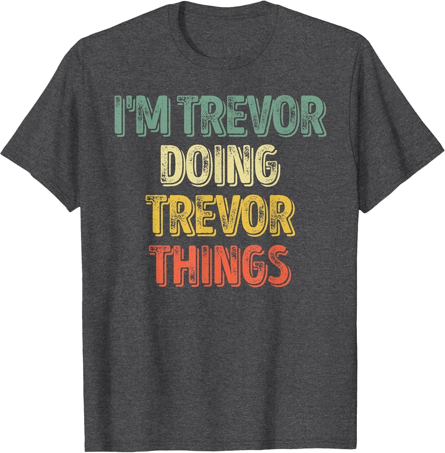 I'm Trevor Doing Trevor Things Shirt Personalized First Name