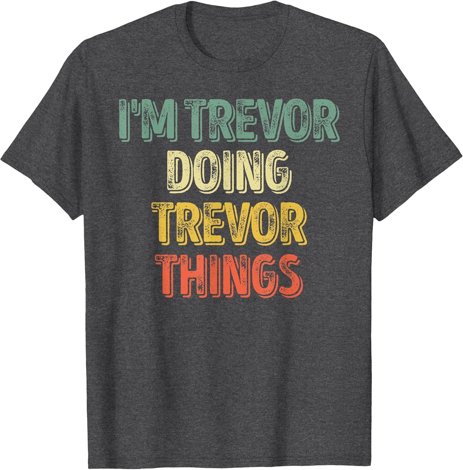 I'm Trevor Doing Trevor Things Shirt Personalized First Name