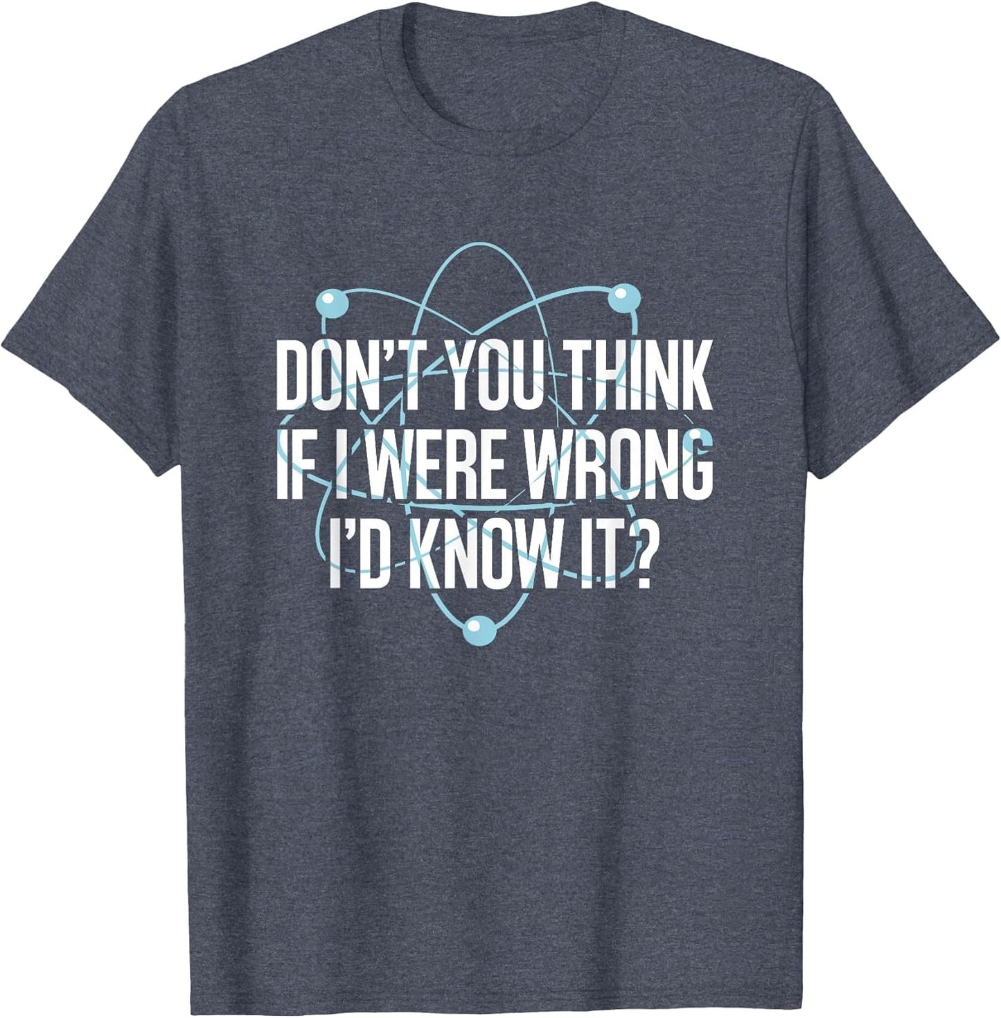 Don't You Think If I were Wrong I'd Know It Engineering