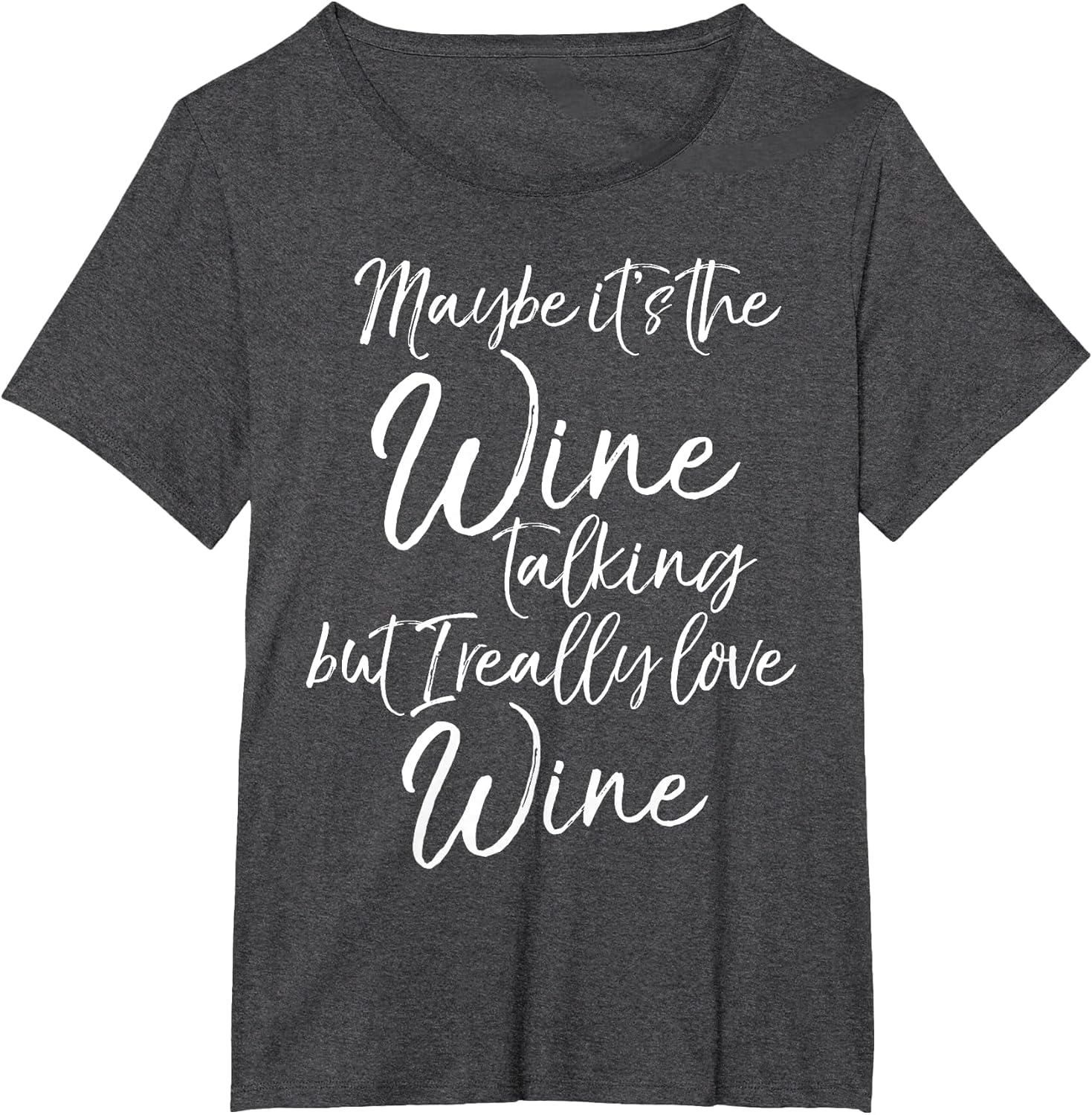 Maybe It's The Wine Talking but I Really Like Wine Shirt