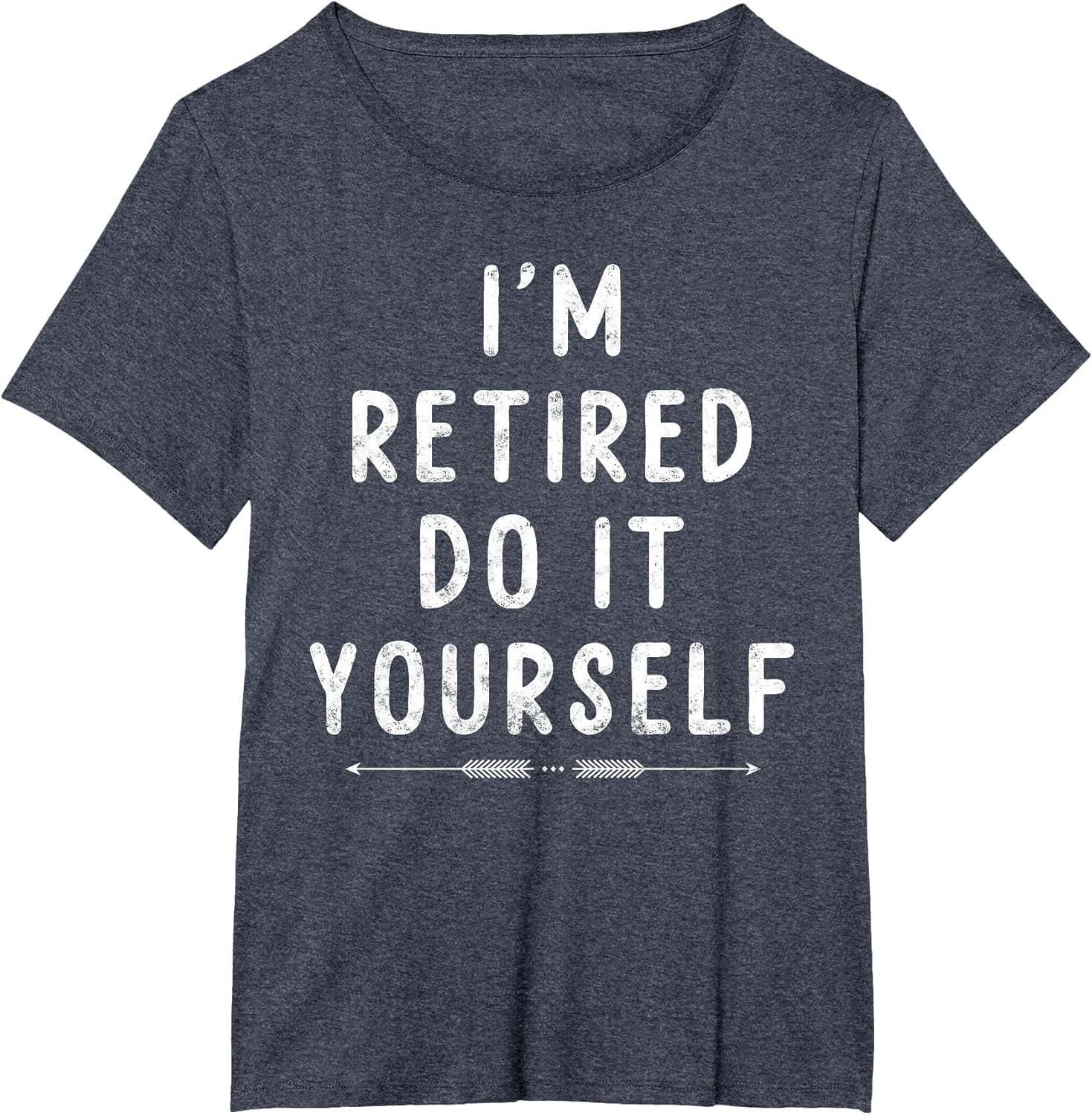I’m Retired do it Yourself Funny Joke Sarcastic Retirement