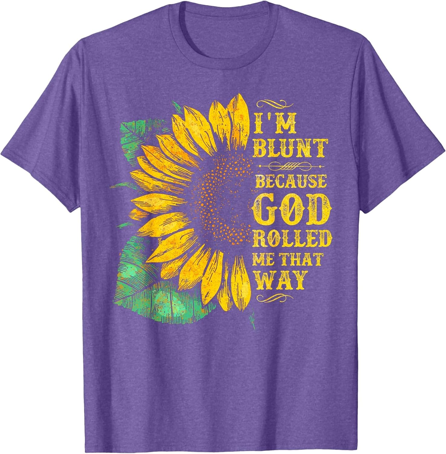 Christ Sunflower I'm Blunt Because God Rolled Me That Way