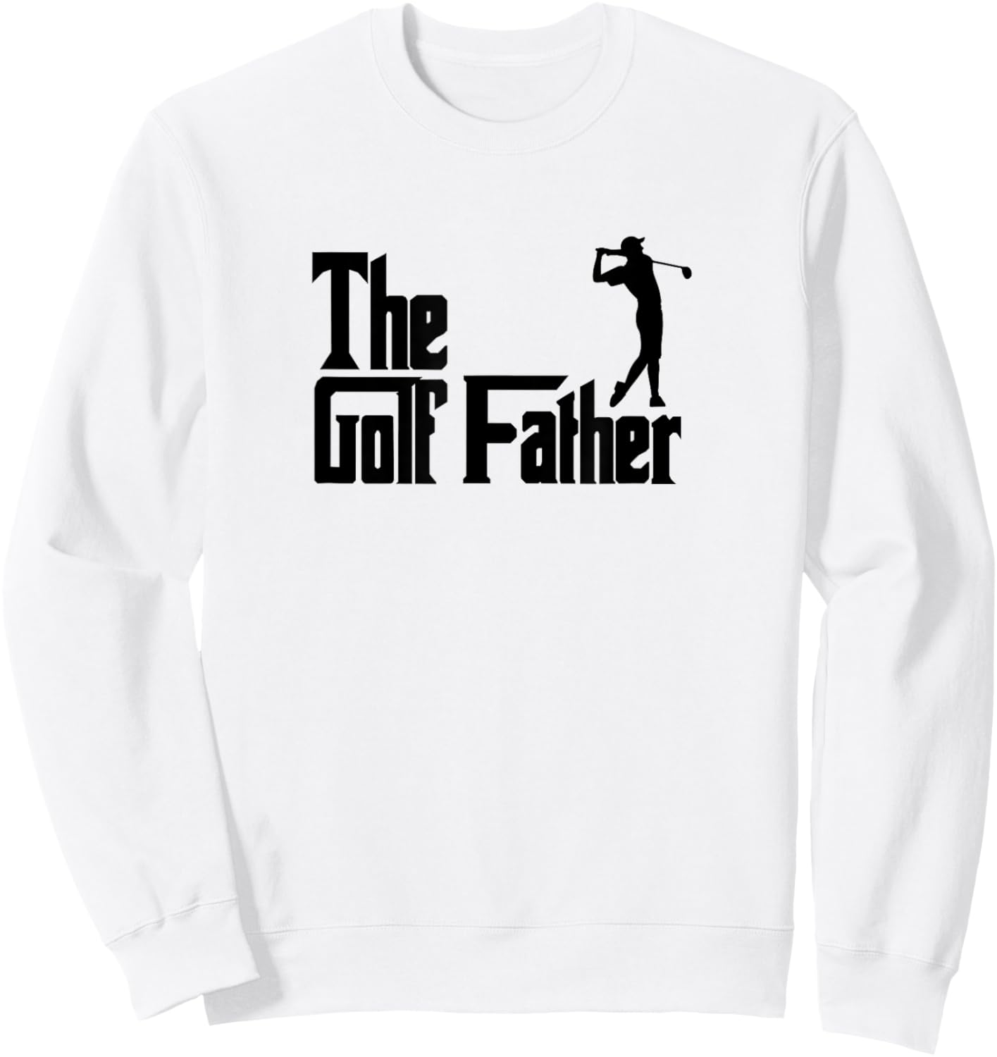 The Golffather Golf Father Funny Golfing Fathers Day Sweatshirt - Sweatshirt | White