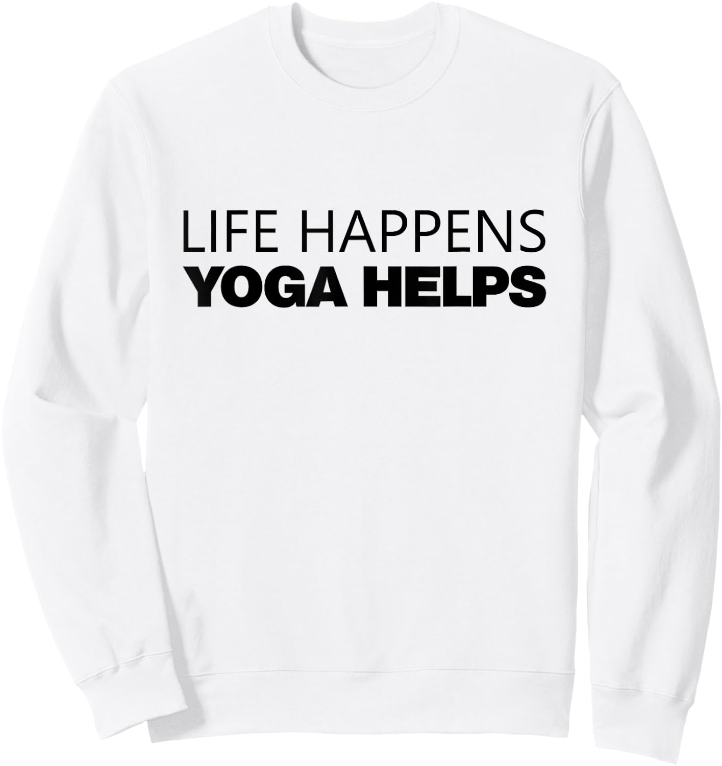 Life Happens Yoga Helps Sweatshirt - Sweatshirt | White