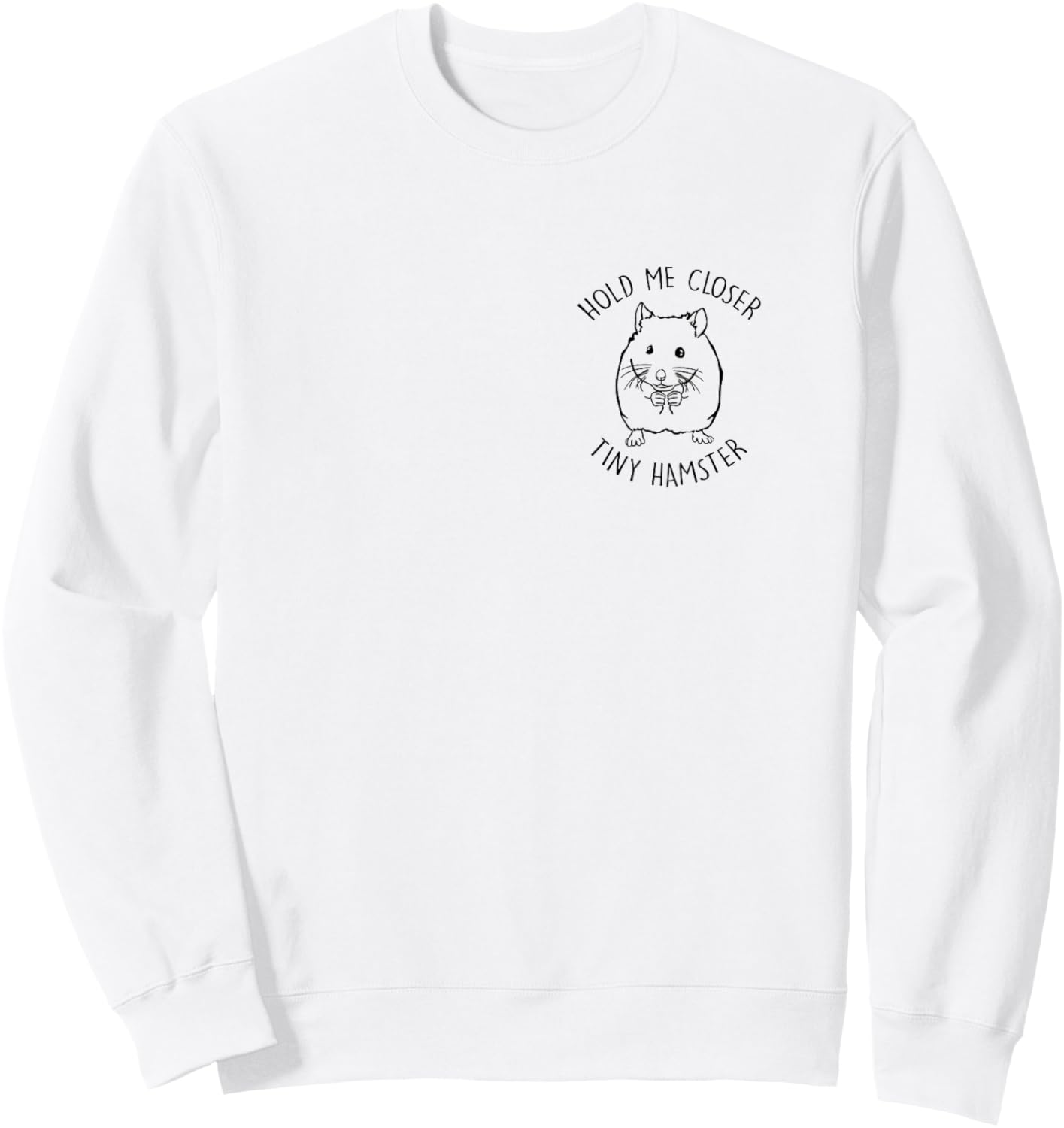 Hold Me Closer Tiny Hamster Lover Hamster Mom Pocket Print Sweatshirt - Sweatshirt | White