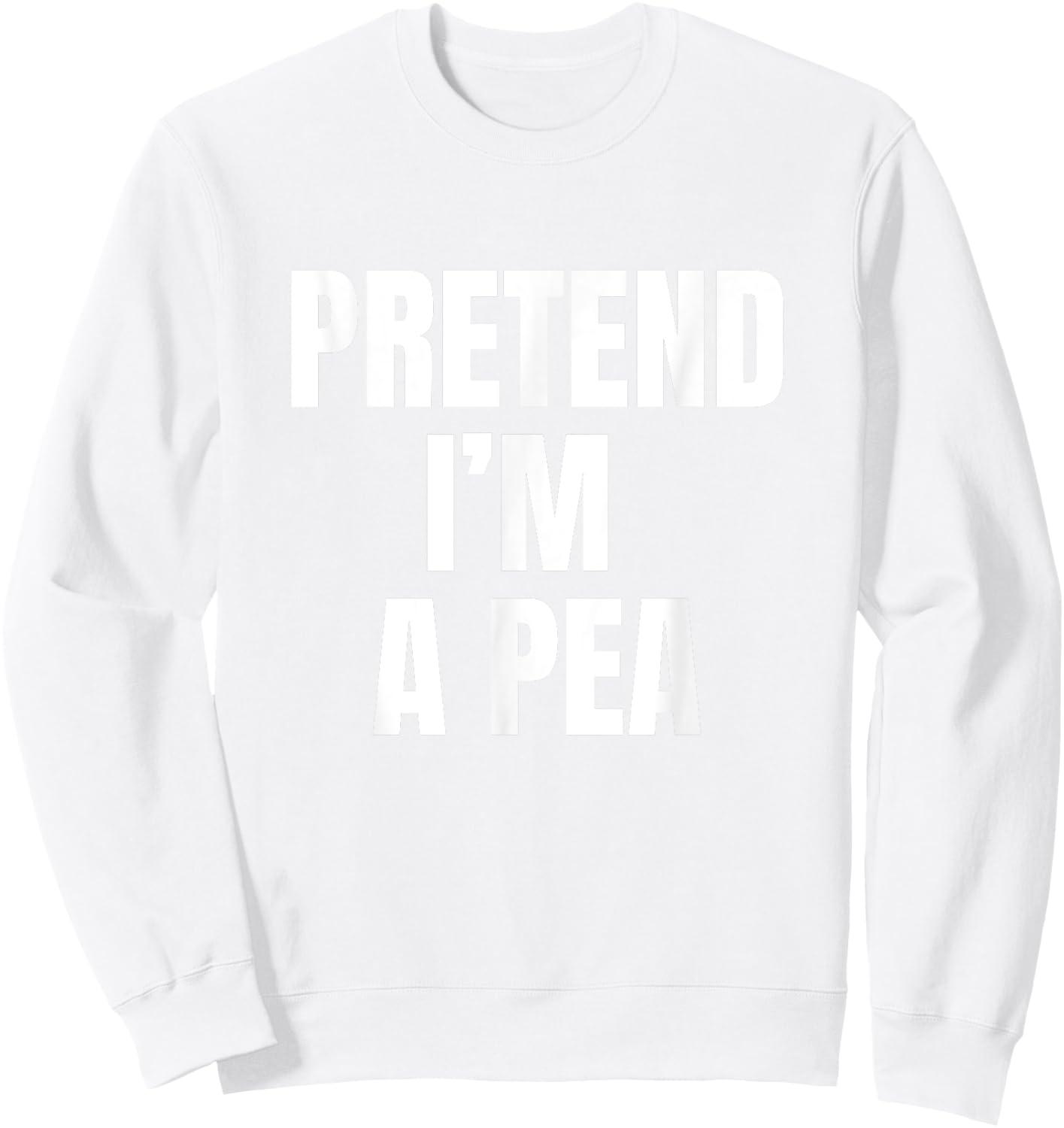 Pretend I'm A Pea Easy Funny Lazy Matching Costume Sweatshirt - Sweatshirt | White