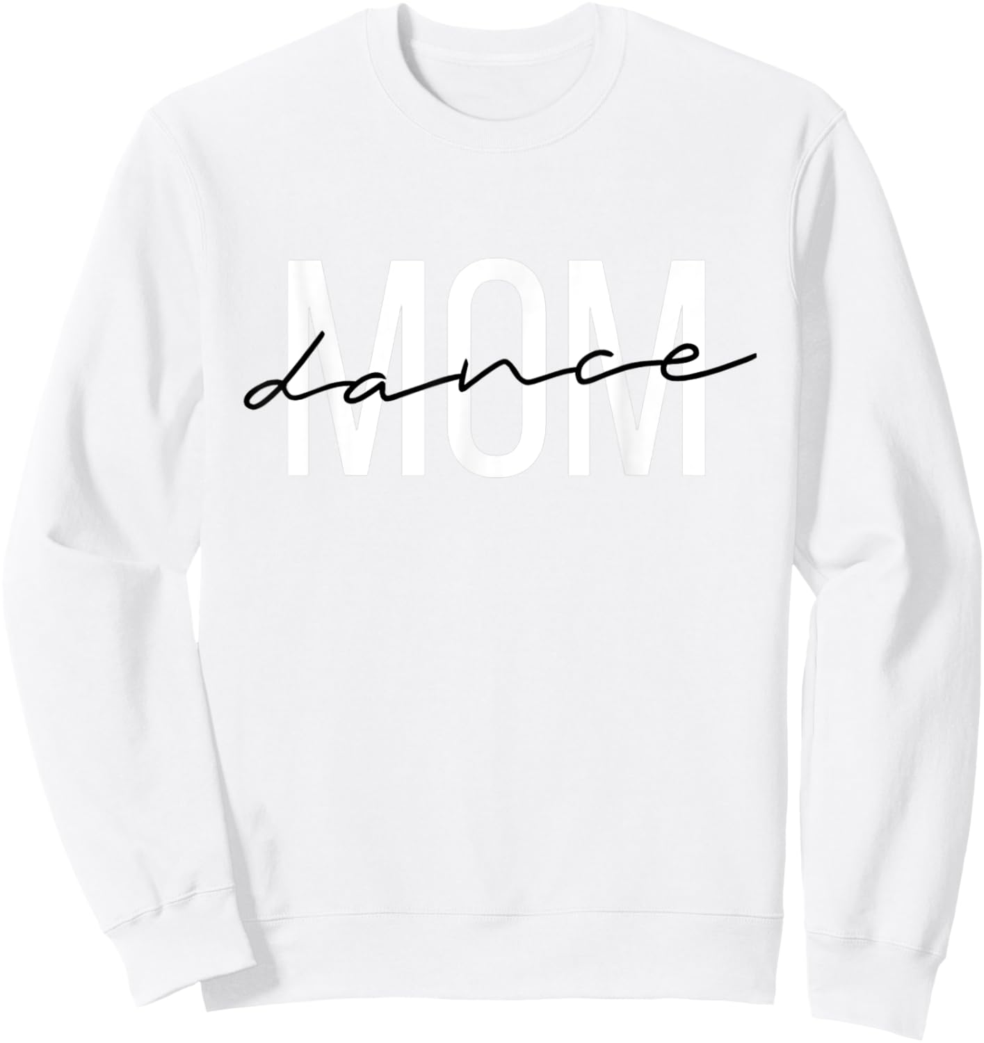 Dance Mom Funny Dance Mom Mother's Day Sweatshirt - Sweatshirt | White