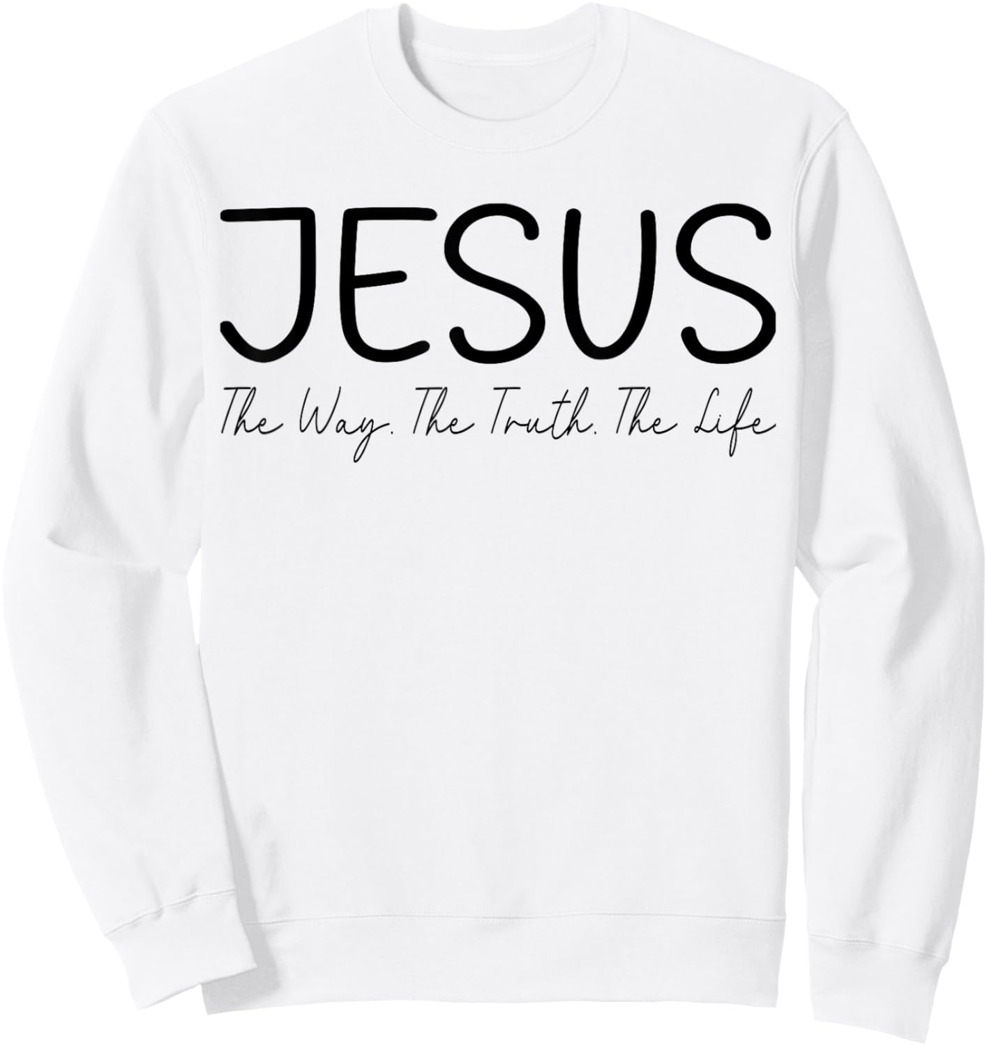 Jesus is The Way The Truth and The Life christian Sweatshirt - Sweatshirt | White