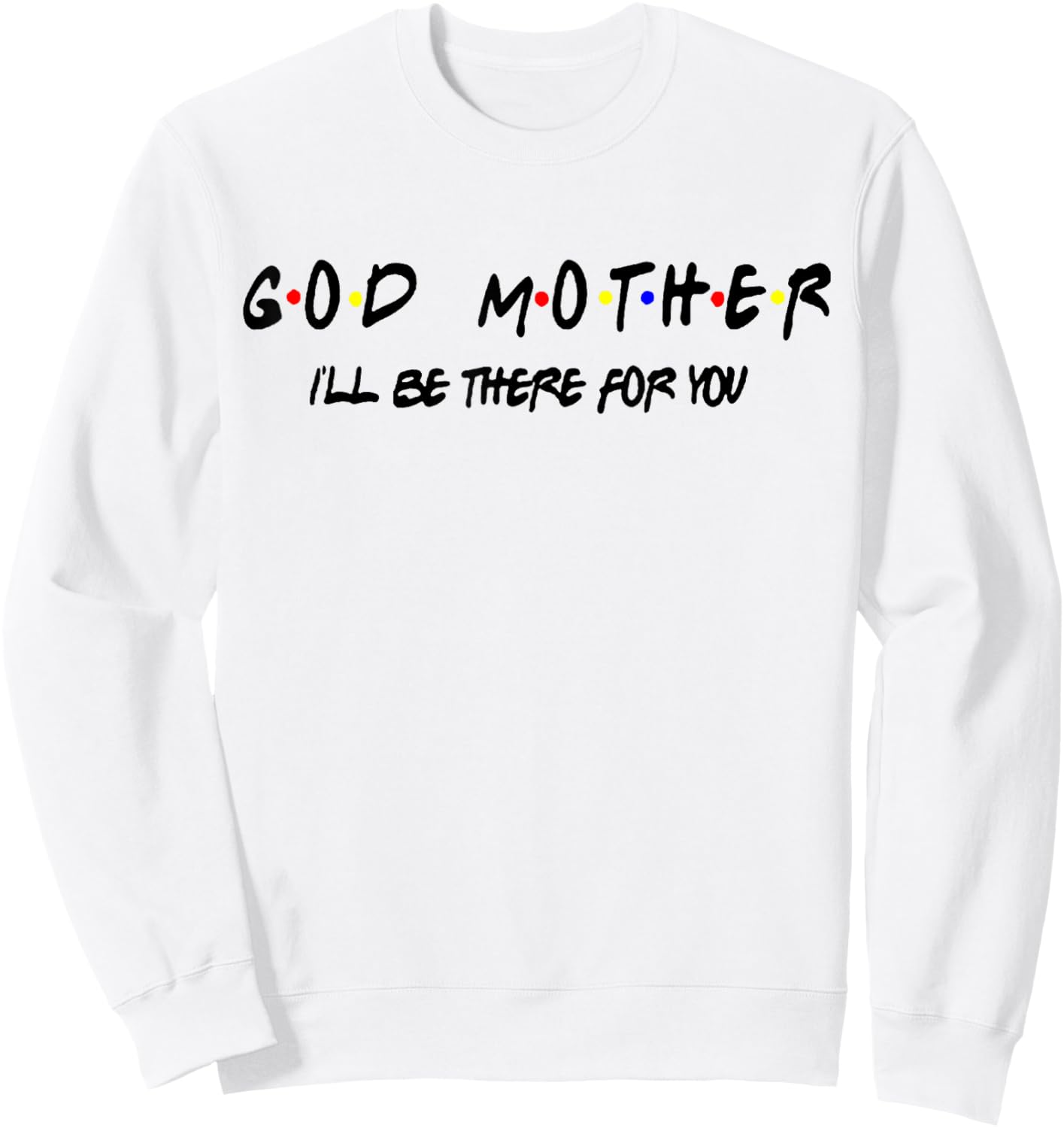 Godmother Friends Shirt Friends Get Promoted to Godmother Sweatshirt - Sweatshirt | White