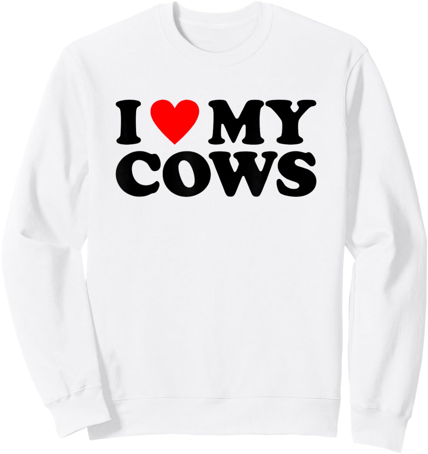 I Love My Cows Shirt Farmer I Heart My Cows Sweatshirt - Sweatshirt | White