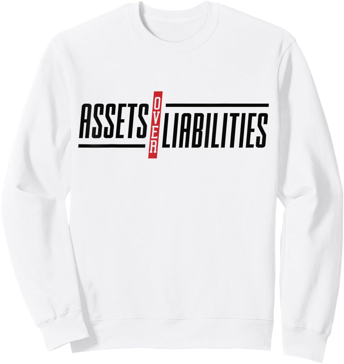 Assets Over Liabilities Funny Accounting And Accountant Sweatshirt - Sweatshirt | White